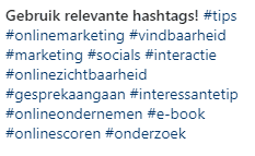 Hashtags zorgen ervoor dat mensen jouw post beter kunnen vinden en dat deze terecht komt bij een relevante doelgroep